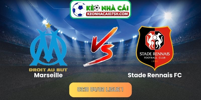 Nhận định Marseille Vs Stade Rennais FC