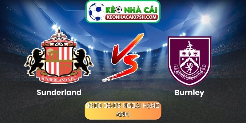 Nhận định Sunderland Vs Burnley