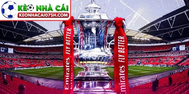 FA Cup – Sân chơi lâu đời của bóng đá Anh