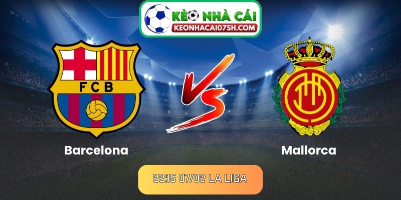 Nhận định Barcelona Vs Mallorca