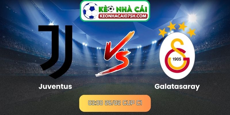 Nhận định Juventus Vs Galatasaray (03:00 26/02, Cup C1) 2 Nhận định Juventus Vs Galatasaray (03:00 26/02, Cup C1)