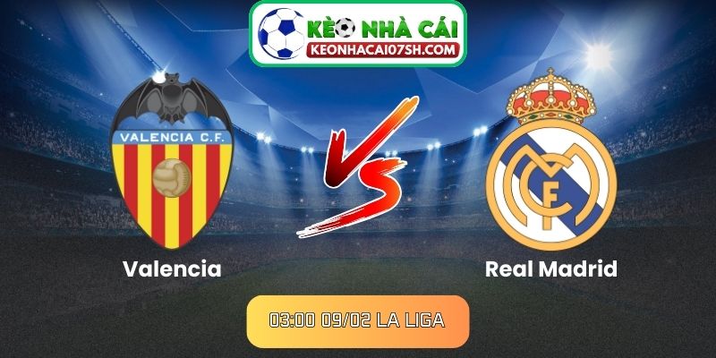 Nhận định Valencia Vs Real Madrid (03:00 09/02, La Liga) 9 Nhận định Valencia Vs Real Madrid